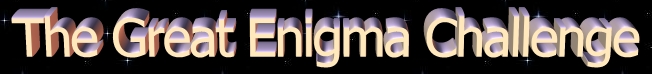 Click here to download a free E-Book of all the Enigmas to work on off-line...